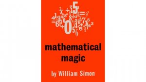 Mathematical Magic by William (Bill) Simon